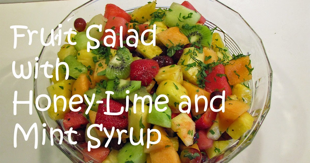 Fruit Salad with HoneyLime and Mint Syrup
