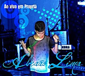 Abraão Lima - Ao Vivo Em Propriá 2011 Abraão Lima - Ao Vivo Em Propriá 2011
