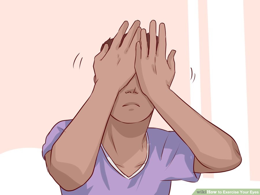 Palm your eyes.