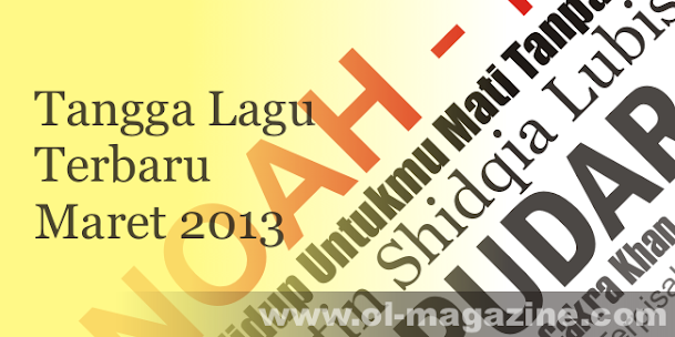 Tangga Lagu Terbaru Maret 2013, Daftar Lagu Terbaru, Terpopuler 2013