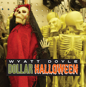 DOLLAR HALLOWEEN / Wyatt Doyle