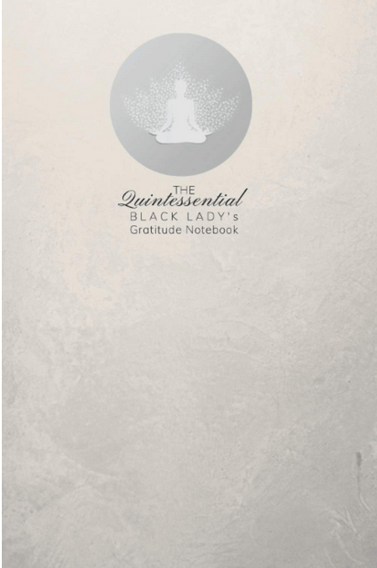 The Quintessential Black Lady’s Gratitude Notebook