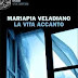 La vita accanto di Mariapia Veladiano