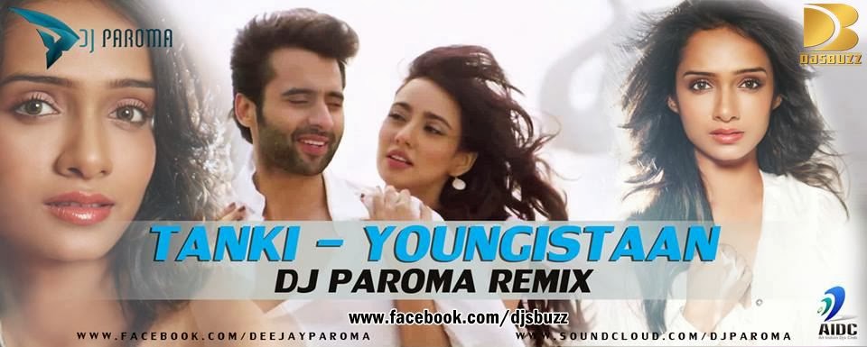 Tanki – Youngistaan By DJ Paroma Remix (UT) Tanki – Youngistaan By DJ Paroma Remix (UT)