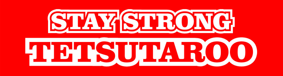 Stay Strong TETSUTAROO