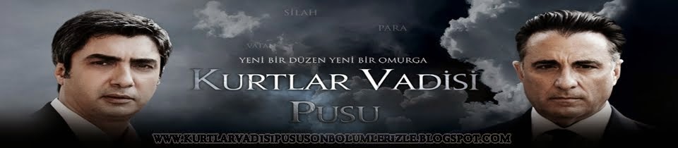 Kurtlar Vadisi Pusu 233 Son Yeni Bölüm izle Tek Parça 234