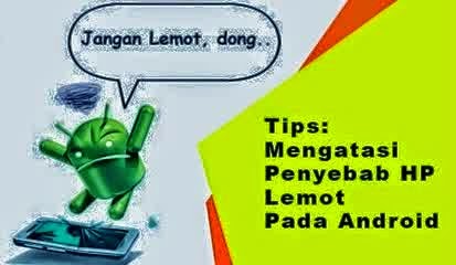 Cara Mempercepat Android Yang Lemot Tanpa Root Cara Mempercepat Android Yang Lemot Tanpa Root