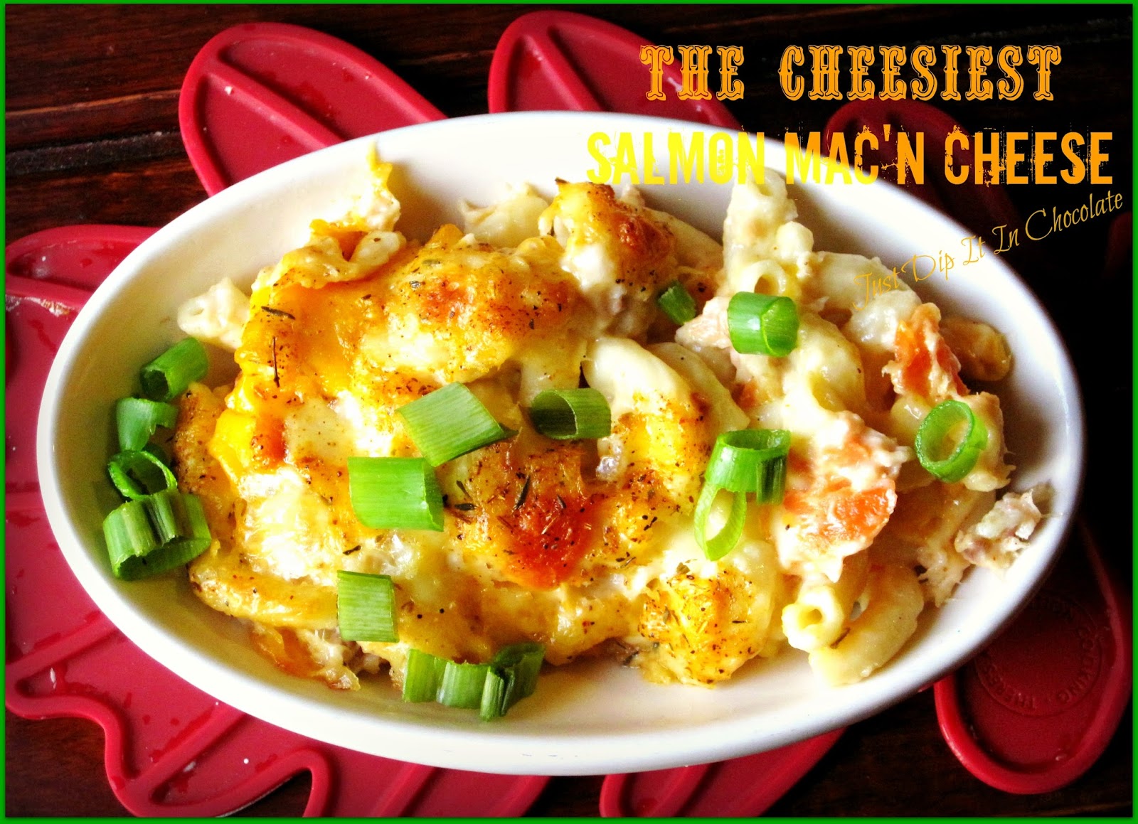 Just Dip It In Chocolate The Cheesiest Salmon Mac'n Cheese Recipe