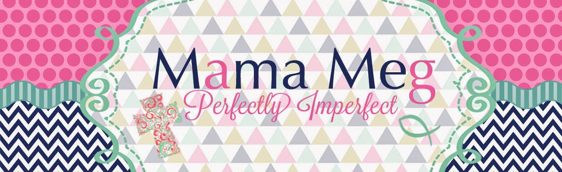 Mama Meg | Perfectly Imperfect