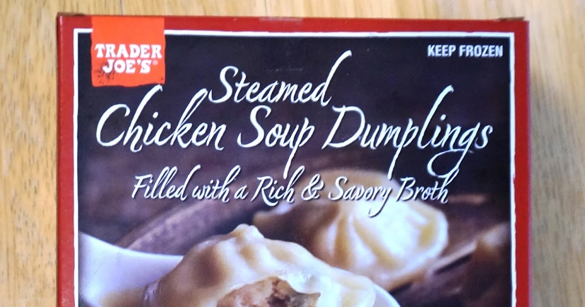 Exploring Trader Joe's Trader Joe's Steamed Chicken Soup Dumplings