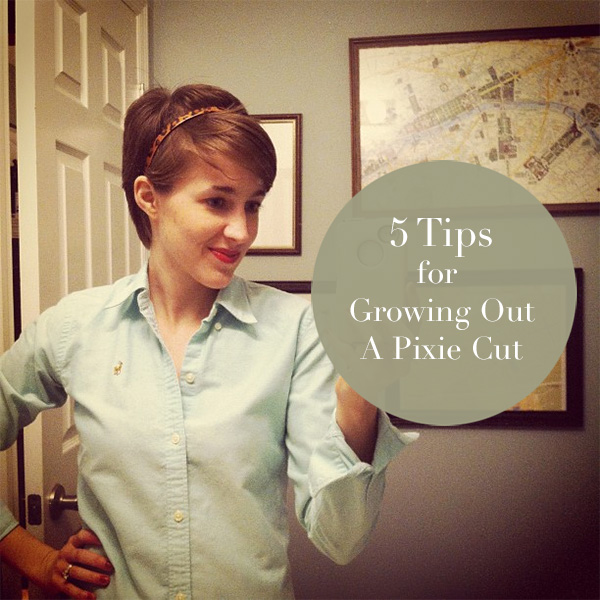 ... went for me and my top five tips for growing out a pixie cut. Read on