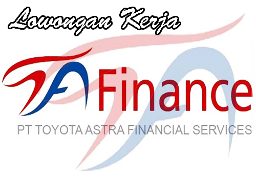 Lowongan Kerja Jakarta Pusat Terbaru 2013 di PT TOYOTA ASTRA FINANCIAL SERVICES Lowongan Kerja