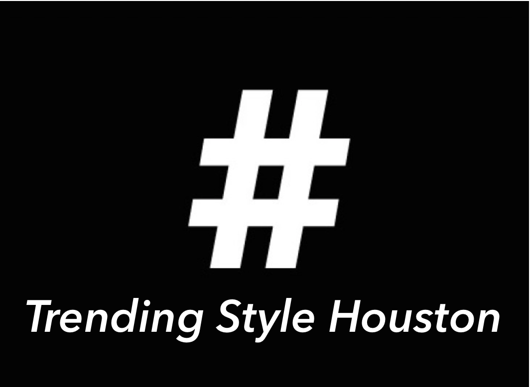 Trending Style Houston
