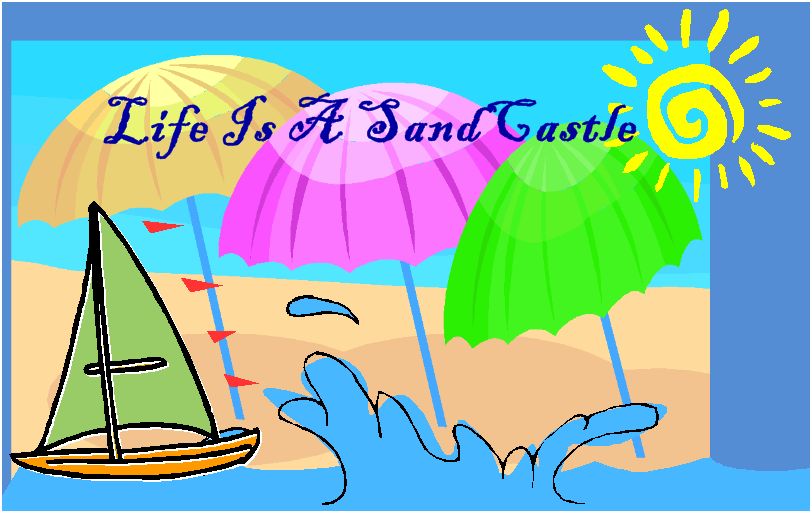 Life is a Sandcastle