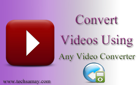 Convert Videos Convert Videos