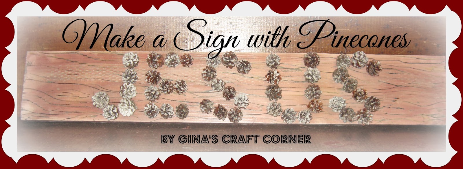 Gina's Craft Corner DIY Sign Made with Pinecones