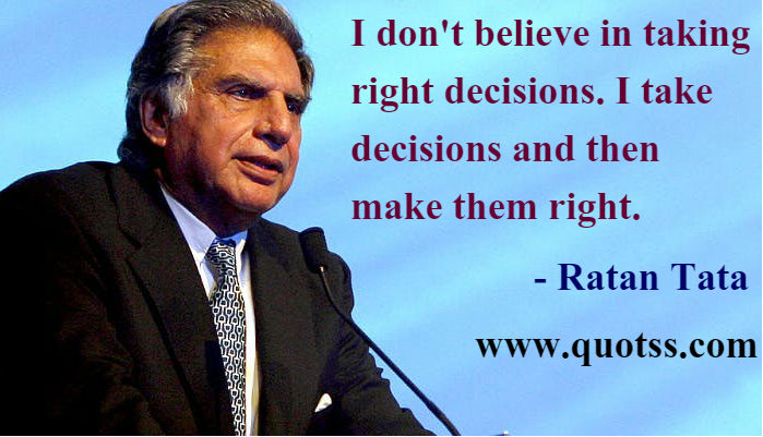 Image Quote on Quotss - I don't believe in taking right decisions. I take decisions and then make them right by