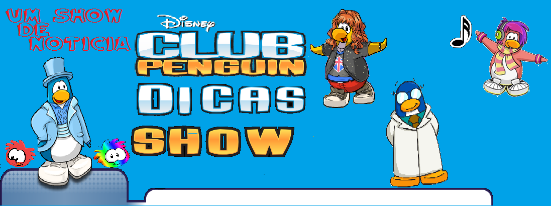 Club Penguin Dicas Show