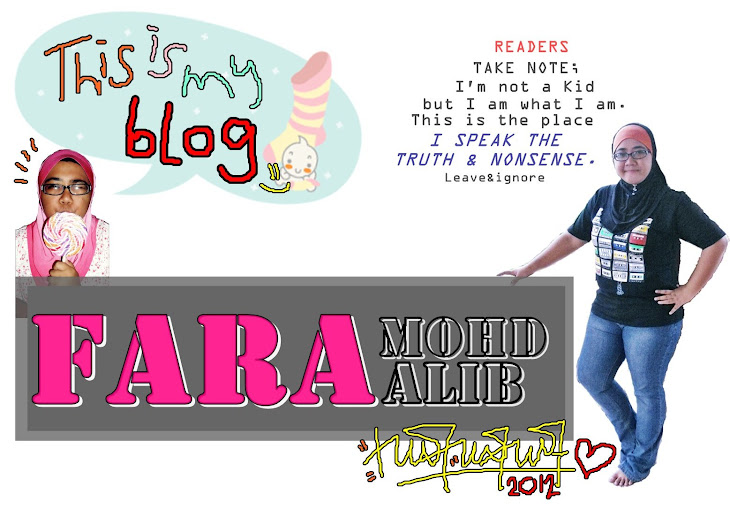 Fara Mohd Alib Official Blogspot =)