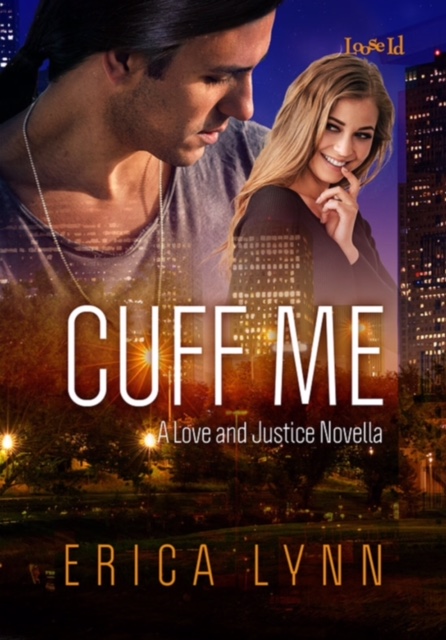 CUFF ME (LOVE AND JUSTICE SERIES, BOOK 2) BY ERICA LYNN