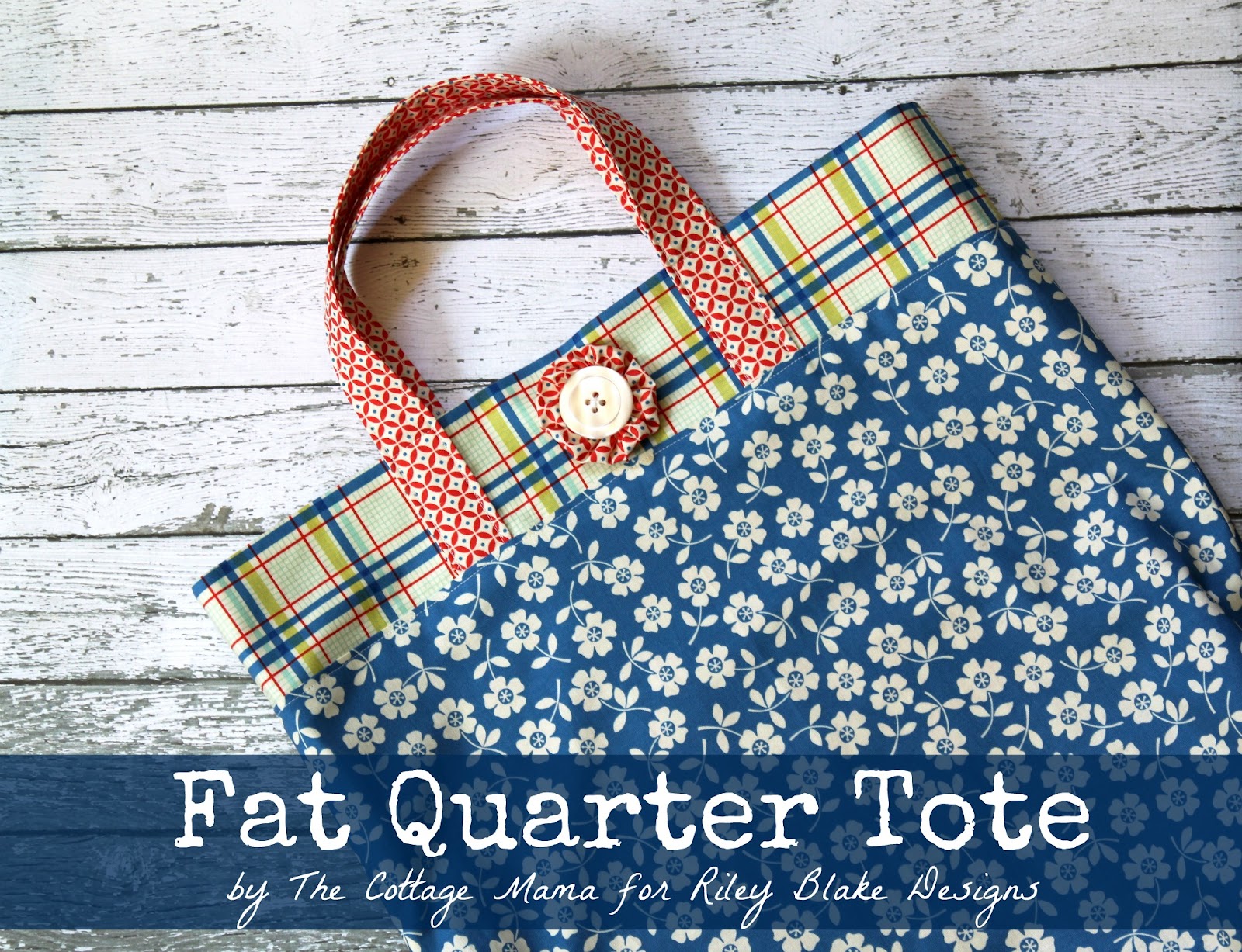 Fat Quarter Tote Tutorial by Riley Blake