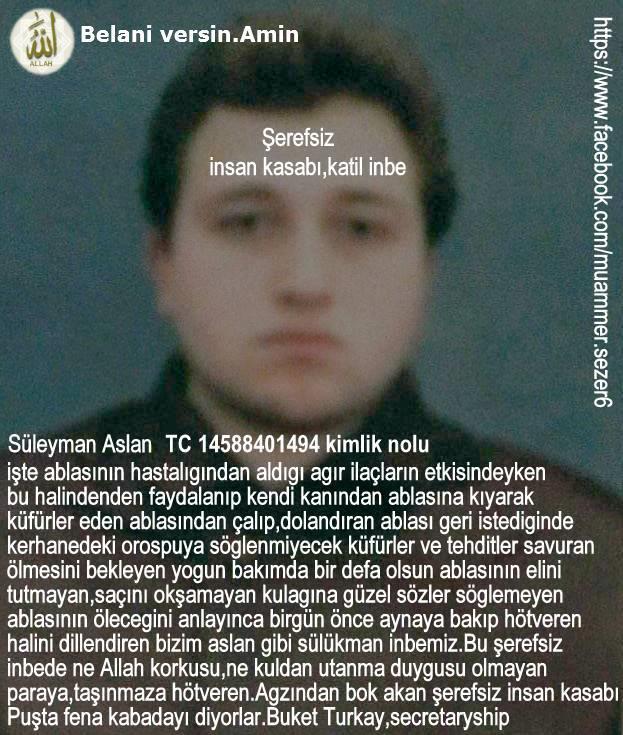 Bizim abla katili,cani insan kasabı inbemiz.