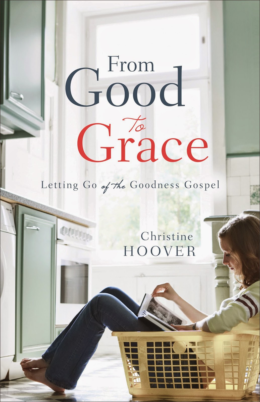From Good To Grace Letting Go Of The Goodness Gospel From Good To Grace Letting Go Of The Goodness Gospel