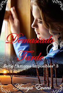 Demasiado Tarde (Amores Imposibles 3)- Amaya Evans