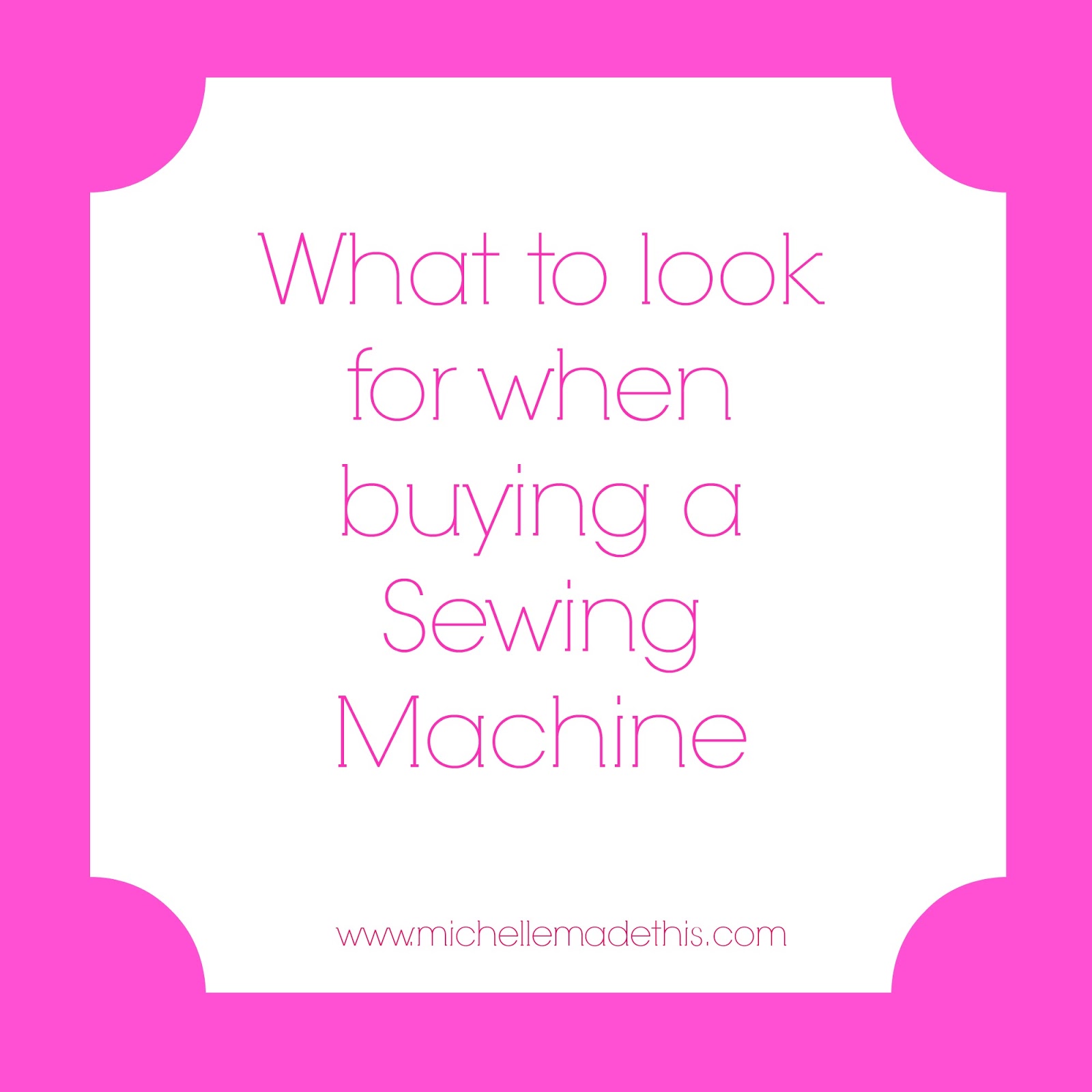 michelle made this Guide to Buying a Sewing Machine