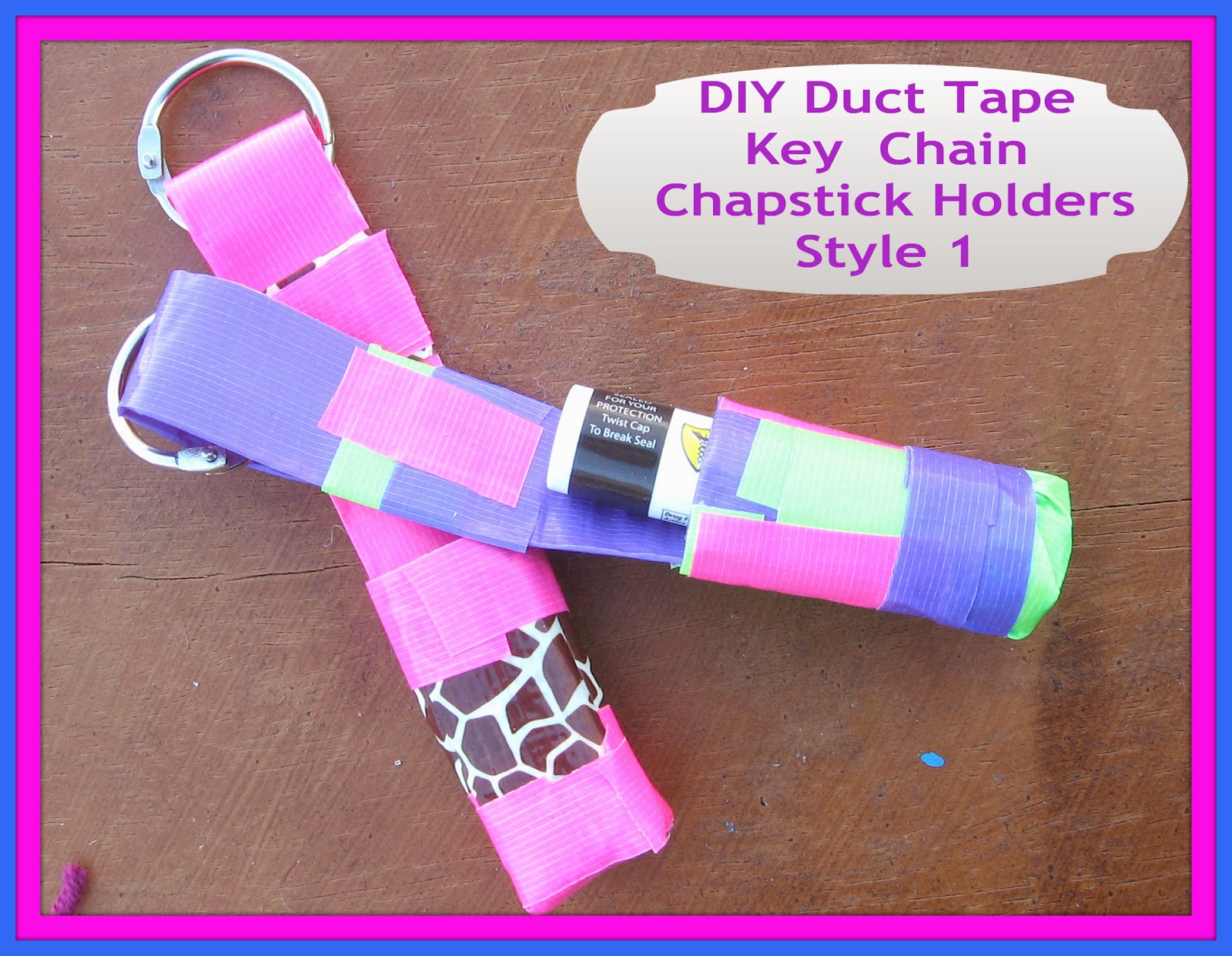 Crafts, Names, And Things! DIY Duct Tape Key Chain Chap Stick Holders