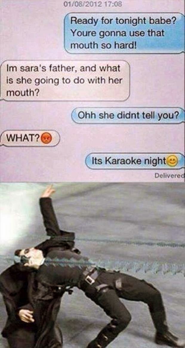 Ready for tonight babe? you're gonna use that mouth so hard!. _ I'm sara's father, and what is she going to do with her mouth?. #karaoke #mouth #matrix
