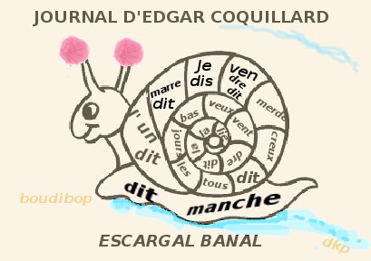 JOURNAL D'EDGAR COQUILLAR, ESCARGAL BANAL