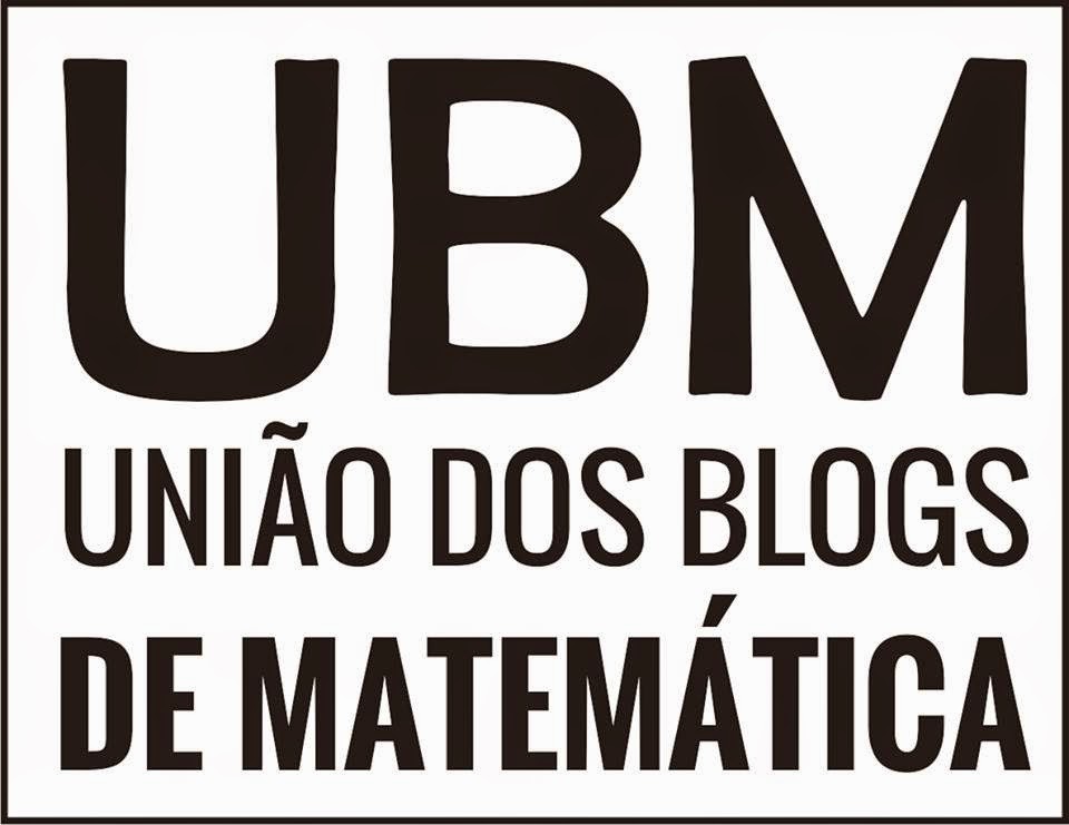 União dos Blogs de Matemática - A matemática 

através da internet!