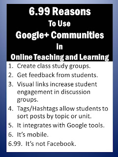 6.99 Reasons to Use Google+ Communities in Online Teaching and Learning 6.99 Reasons to Use Google+ Communities in Online Teaching and Learning