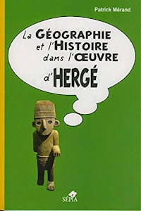 La Géographie et l'Histoire dans l'oeuvre d'Hergé