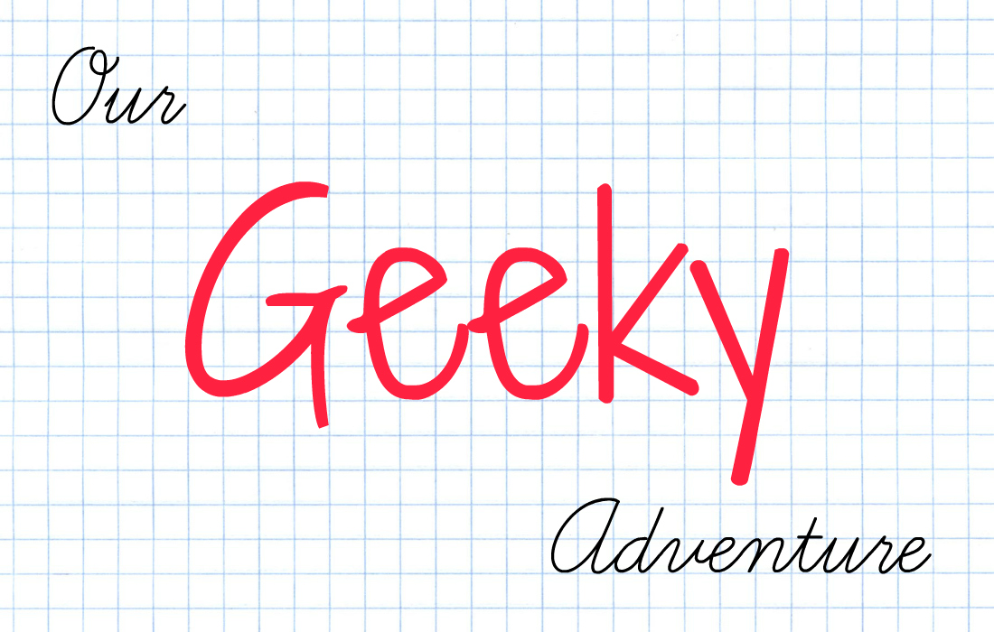 Our Geeky Adventure