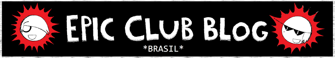Epic Club Blog Brasil!