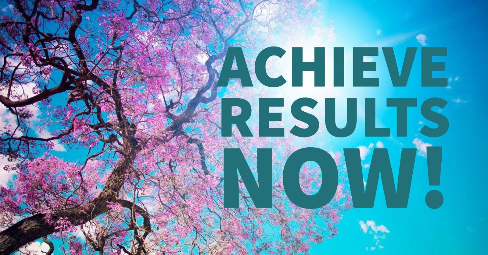 Achieve Results Now