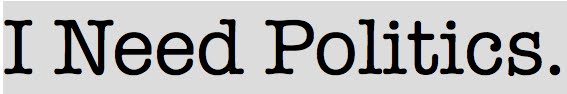 I Need Politics.