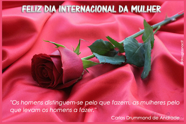 #diainternacionaldamulher, Happy International Women's Day, Parabéns MULHERES, Feliz dia internacional da Mulher!