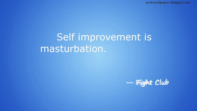 Self improvement is masturbation Wallpaper - Fight club