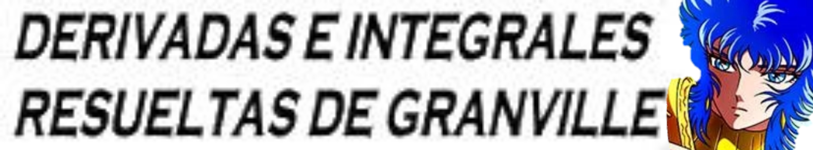 Derivadas e Integrales Resueltas de Granville