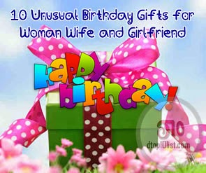 Top 10 Unusual Birthday Gifts for Woman Wife and Girlfriend Top 10 Unusual Birthday Gifts for Woman Wife and Girlfriend