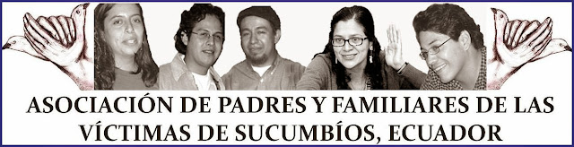 Asociaciòn de Padres y Familiares de las Vìctimas de Sucumbìos Ecuador.