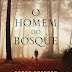 Conheça O Homem do Bosque