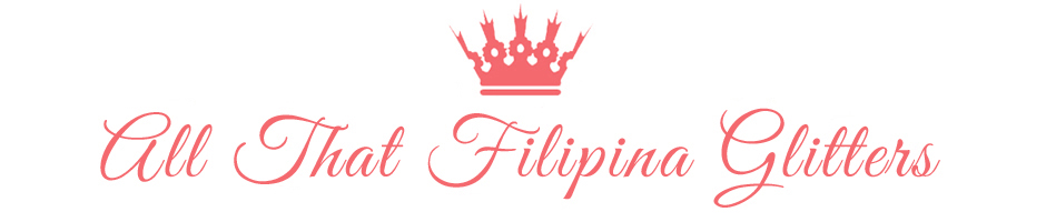 All That Filipina Glitters {Beauty Blog}