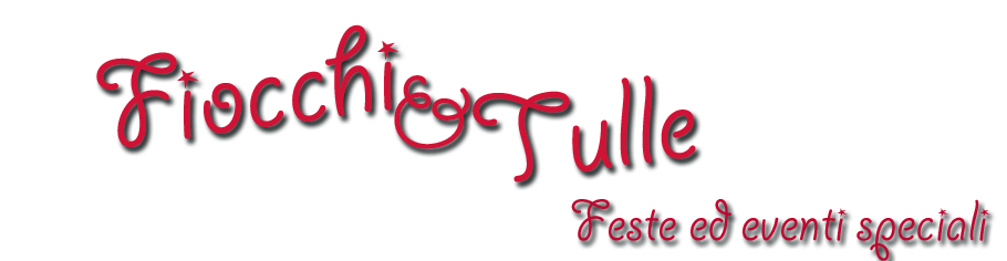 Fiocchi & Tulle - Feste ed eventi speciali