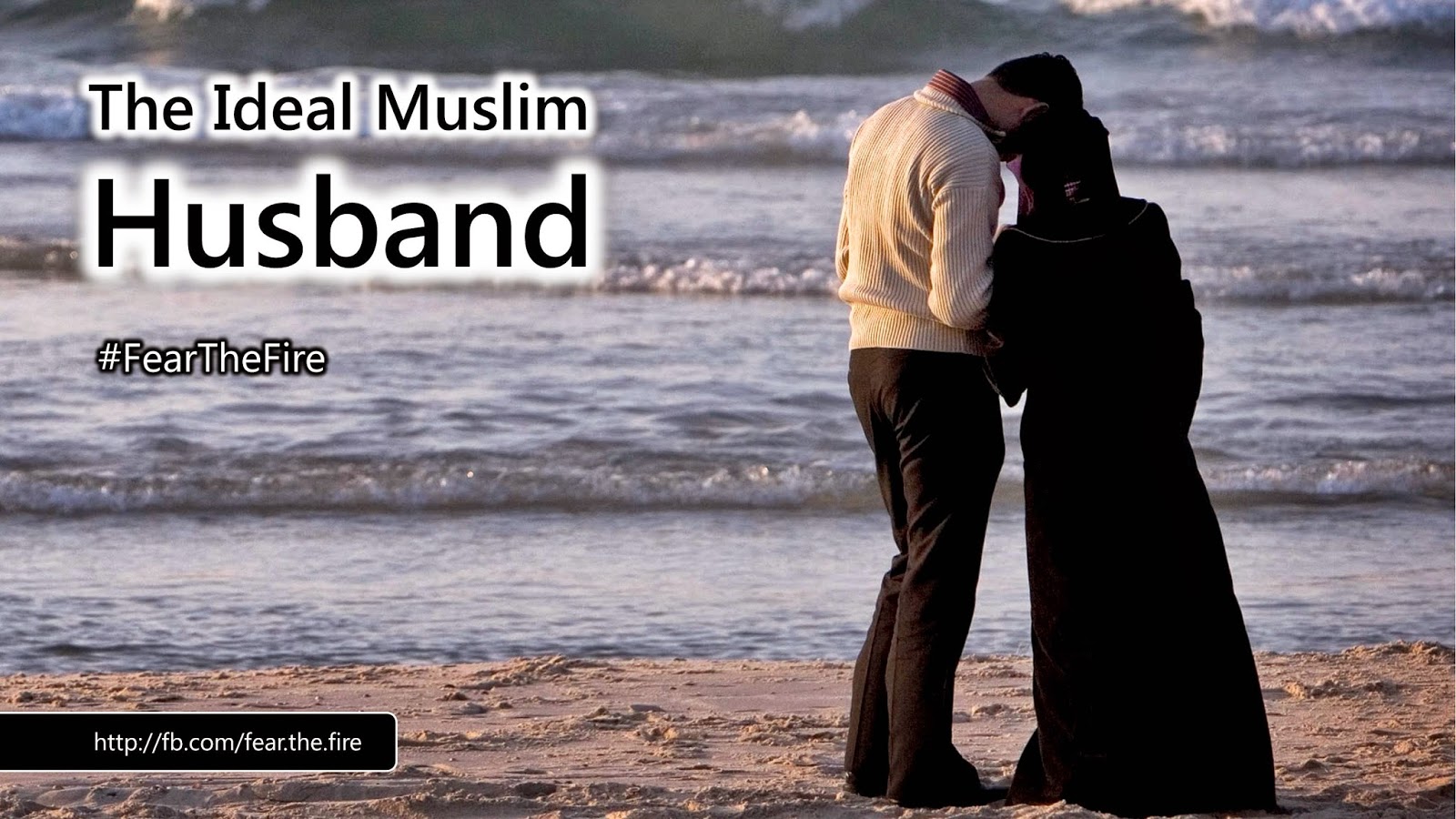 The Ideal Muslim Husband - Inch Wide. Mile Deep. #FearTheFire