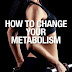 How to Change Your Metabolism?