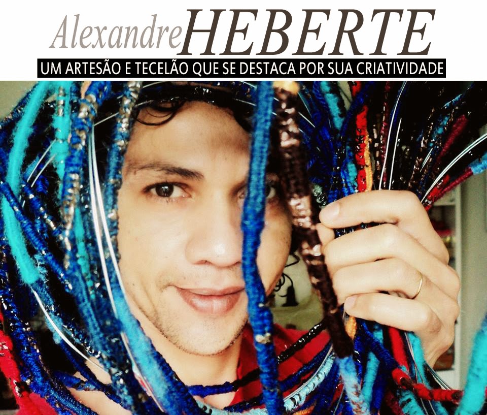 #DESTAQUE: ARTESÃO E TECELÃO CARIRIENCE ALEXANDRE HEBERTE